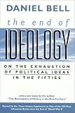 The End of Ideology: On the Exhaustion of Political Ideas in the Fifties, with "The Resumption of History in the New Century"