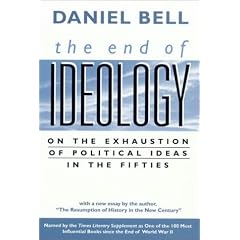 The End of Ideology: On the Exhaustion of Political Ideas in the Fifties, with "The Resumption of History in the New Century"