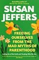 Freeing Ourselves from the Mad Myths of Parenthood