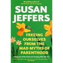 Freeing Ourselves From The Mad Myths Of Parenthood!