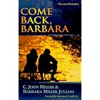 Come Back, Barbara by C. John Miller and Barbara Miller Juliani