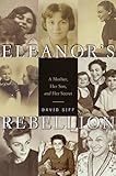 Eleanor's Rebellion: A Mother, Her Son, and Her Secret