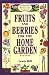 Fruits and Berries for the Home Garden