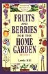 Fruits and Berries for the Home Garden