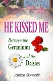 He Kissed Me Between the Geraniums and the Daisies