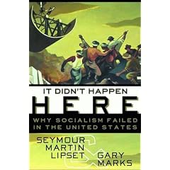 It Didn't Happen Here: Why Socialism Failed in the United States