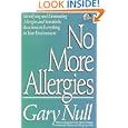 No More Allergies: Identifying and Eliminating Allergies and Sensitivity Reactions to Everything in... by  Gary Phd Null