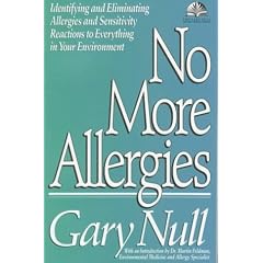 No More Allergies: Identifying and Eliminating Allergies and Sensitivity Reactions to Everything in Your Environment