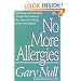 No More Allergies: Identifying and Eliminating Allergies and Sensitivity Reactions to Everything in Your Environment (The Gary Null Natural Health Library)