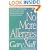 No More Allergies: Identifying and Eliminating Allergies and Sensitivity Reactions to Everything in Your Environment (The Gary Null Natural Health Library)