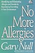 No More Allergies: Identifying and Eliminating Allergies and Sensitivity Reactions to Everything in Your Environment (The Gary Null Natural Health Library)