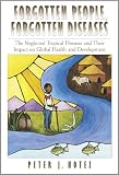 Forgotten People, Forgotten Diseases: The Neglected Tropical Diseases and Their Impact on Global Health and Development