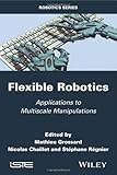 Flexible robotics : applications to multiscale manipulations