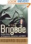 The Brigade : An Epic Story of Vengeance, Salvation, and World War II