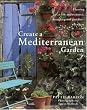 Create a Mediterranean Garden: Planting a Low-maintenance, Drought-proof Paradise Anywhere