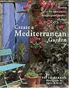 Create a Mediterranean Garden: Planting a Low-maintenance, Drought-proof Paradise Anywhere
