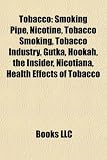 Tobacco: Smoking Pipe, Nicotine, Tobacco Smoking, Tobacco Industry, Gutka, Hookah, the Insider, Nicotiana, Health Effects of Tobacco