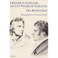 Friedrich Schiller - August Wilhelm Schlegel / Der Briefwechsel 1795 - 1801