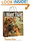 I Want That!: How We All Became Shoppers
