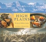 High Plains: The Joy of Alberta Cuisine