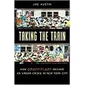 Taking the Train (How Graffiti Art Became an Urban Crisis in New York City) (Popular Cultures, Everyday Lives) (Illustrated) (Paperback)