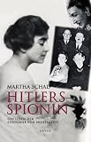 Hitlers Spionin. Das Leben der Stephanie von Hohenlohe - Martha Schad