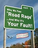 Why We Feel <i>Road Rage</i> And Why It's Your Fault!