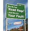 Why We Feel Road Rage And Why It's Your Fault!