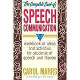 The Complete Book of Speech Communication: A Workbook of Ideas and Activities for Students of Speech and Theatre