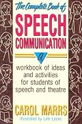 The Complete Book of Speech Communication: A Workbook of Ideas and Activities for Students of Speech and Theatre