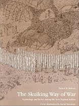 The Skulking Way of War: Technology and Tactics Among the New England Indians