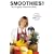 Smoothies! The Original Smoothie Book, Vol. 1