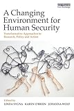 A changing environment for human security : transformative approaches to research, policy and action