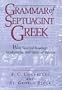 Grammar of Septuagint Greek: With Selected Readings, Vocabularies, and Updated Indexes