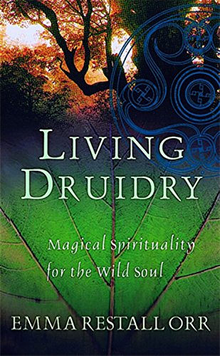 Living Druidry: Magical Spirituality for the Wild Soul