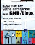 Informatisez votre entreprise avec GNU/Linux (R�seau, web, annuaire, SGBD, courrier, ...)