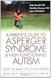 A Parent's Guide to Asperger Syndrome and High-Functioning Autism: How to Meet the Challenges and Help Your Child Thrive