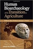Human bioarchaeology of the transition to agriculture