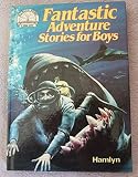 Fantastic adventure stories for boys