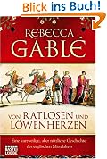 Von Ratlosen und L�wenherzen: Eine kurzweilige, aber n�tzliche Geschichte des englischen Mittelalters