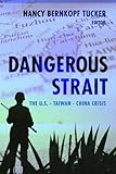 Dangerous strait : the U.S.-Taiwan-China crisis