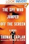 The Spy Who Jumped Off the Screen: A Novel