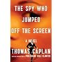 The Spy Who Jumped Off the Screen by Thomas M. Caplan