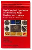 Myelodysplastic Syndromes & Secondary Acute Myelogenus Leukemia: Directions for the New Millennium (Cancer Treatment and Research)