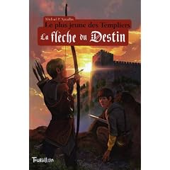 Le plus jeune des Templiers, Tome 2 : La fl�che du destin