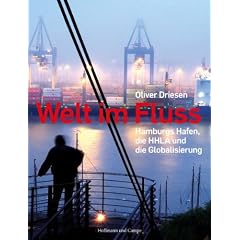 Welt im Fluss: Hamburgs Hafen, die HHLA und die Globalisierung