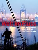 Welt im Fluss: Hamburgs Hafen, die HHLA und die Globalisierung