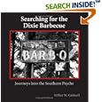 Searching for the Dixie Barbecue: Journeys in the Southern Psyche