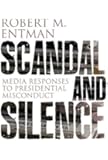 Scandal and Silence: Media Responses to Presidential Misconduct