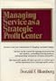 Managing Service As a Strategic Profit Center